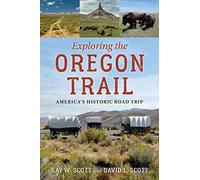Exploring the Oregon Trail: America's Historic Road Trip