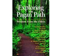 Exploring the Pagan Path: Wisdom From the Elders (Exploring Series)