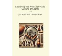 Exploring the Philosophy and Culture of Sports (Classic Books)