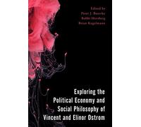 Exploring the Political Economy and Social Philosophy of Vincent and Elinor Ostrom (Economy, Polity, and Society)