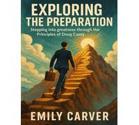 Exploring The Preparation: Stepping into greatness through the Principles of Doug Casey