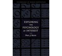Exploring the Psychology of Interest (Psychology of Human Motivation)
