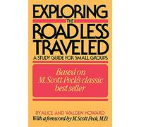 Exploring the Road Less Traveled: A Study Guide for Small Groups: A Study Guide for Small Groups, a Workbook for Individuals, a Step-by-Step Guide for Group Leaders