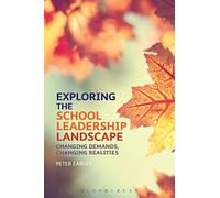 Exploring the School Leadership Landscape: Changing Demands, Changing Realities