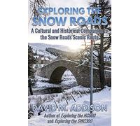 Exploring the Snow Roads: A Cultural and Historical Companion to the Snow Roads Scenic Route
