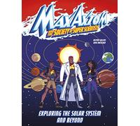 Exploring the Solar System and Beyond: A Max Axiom Super Scientist Adventure (Graphic Science: Max Axiom and the Society of Super Scientists)