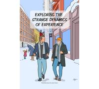 Exploring the Strange Dynamics of Experience