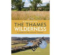 Exploring the Thames Wilderness: A Guide to the Natural Thames