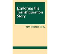 Exploring the Transfiguration Story (Exploring Scripture Series)