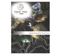 Exploring the True You: Tools for Exploring and Owning Your Identity (The True You: A guided journey designed to help you become who you were made to be!)