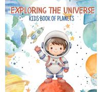 Exploring the Universe: Kids Book of Planets