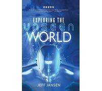 Exploring the Unseen World