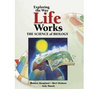 Exploring The Way Life Works: The Science of Biology