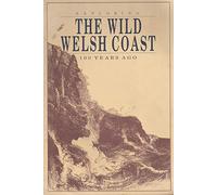 Exploring the Wild Welsh Coast 100 Years Ago