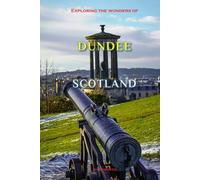 Exploring The Wonders Of Dundee, Scotland