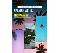 Exploring The Wonders Of Spanish Wells, The Bahamas