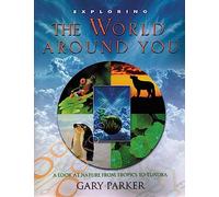 Exploring the World Around You: A Look at Nature from Tropics to Tundra (Exploring (New Leaf Press))
