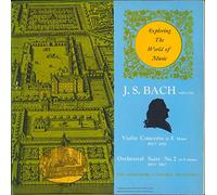 Exploring The World Of Music/ J.S. Bach/ Violin Concerto In E Major/ Orchestral Suite No 2 In B Minor-LP