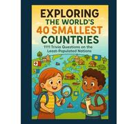 Exploring the World’s 40 Smallest Countries: 1111 Trivia Questions on the Least-Populated Nations I 150 pages I 8.25 * 11 inches