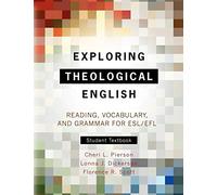 Exploring Theological English - Stu: Reading, Vocabulary, and Grammar for ESL/EFL