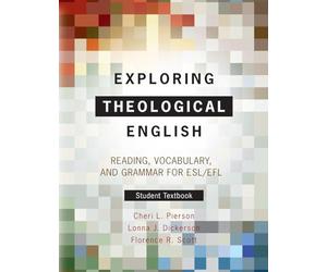 Exploring Theological English: Student Textbook: Reading, Vocabulary, and Grammar for ESL/EFL