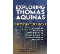 Exploring Thomas Aquinas: Essays and Sermons