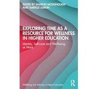 Exploring Time as a Resource for Wellness in Higher Education: Identity, Self-care and Wellbeing at Work (Wellbeing and Self-care in Higher Education)
