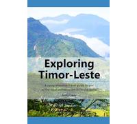 Exploring Timor-Leste: A comprehensive travel guide to one of the least visited countries in the world