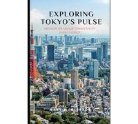 Exploring Tokyo’s Pulse: Uncover the Unique Character of Every District