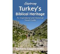Exploring Turkey's Biblical Heritage: An Inspirational and Historical Travel Guide