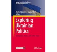 Exploring Ukrainian Politics: Institutions, Actors, and Policy Areas (Springer Texts in Political Science and International Relations)