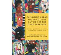 Exploring Urban Youth Culture Outside of the Gang Paradigm: Critical Questions of Youth, Gender and Race On-Road
