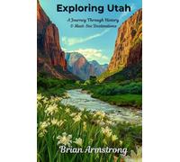 Exploring Utah: A Journey Through History & Must-See Destinations