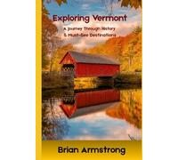 Exploring Vermont: A Journey Through History & Must-See Destinations