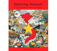 Exploring Vietnam Workbook For Curious Kids: A Fun, Interactive Guide to Vietnam's Special Places, Culture, and History! (Exploring the World for Curious Kids)