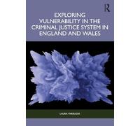 Exploring Vulnerability in the Criminal Justice System in England and Wales