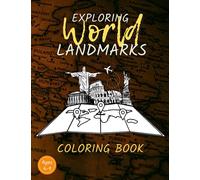 Exploring World Landmarks: Easy to Color Iconic Landmarks Flags and Maps from Around the Globe.