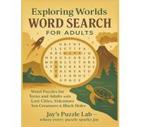 Exploring Worlds Word Search for Adults: Word Puzzles for Teens and Adults with Lost Cities, Volcanoes, Sea Creatures and Black Holes (Amazing Worlds Word Search for Teens and Adults)