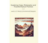Exploring Yoga: Philosophy and Transformative Practice (Classic Books)