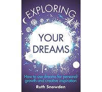 Exploring Your Dreams: How to use dreams for personal growth and creative inspiration