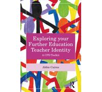 Exploring your Further Education Teacher Identity : A CPD Toolkit