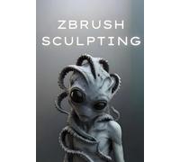 Exploring ZBrush Digital Sculpting: A Complete Guide for Artists