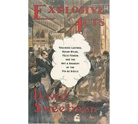 Explosive Acts: Toulouse-Lautrec, Oscar Wilde, Felix Feneon and the Art & Anarchy of the Fin De Siecle
