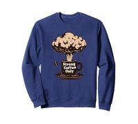 Explosive Bomb Strong Coffee Only Hot Nuclear Espresso Drink Sweatshirt