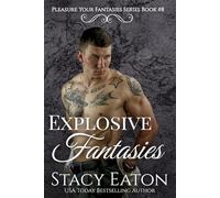 Explosive Fantasies: A Dark Demons Ultra Sexy Alpha Male Steamy Small-Town Romance: 8 (Pleasure Your Fantasies Series)