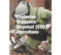 Explosive Ordnance Disposal (EOD) Operations: ATP 4-32 Full Size