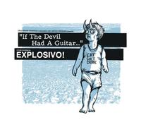 Explosivo! - if The Devil Had A Guitar