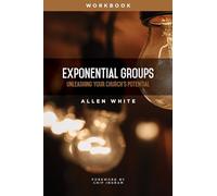Exponential Groups Workbook: Unleashing Your Church's Potential