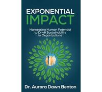 Exponential Impact: Harnessing Human Potential to Drive Sustainability in Organizations
