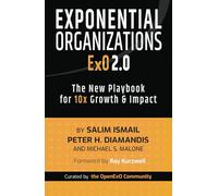 Exponential Organizations 2.0: The New Playbook for 10x Growth and Impact